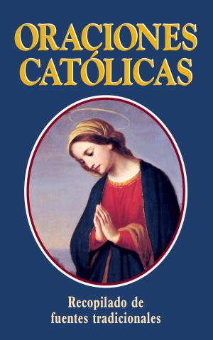 Cover of the book Oraciones Catolicas (Catholic Prayers—Spanish) by Silvere van den Broek
