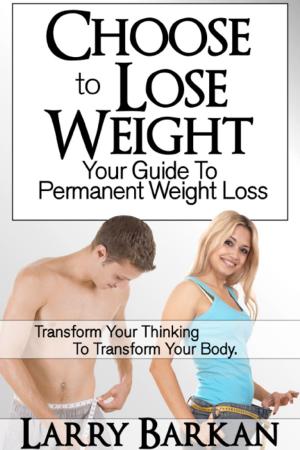 Cover of the book Choose to Lose Weight: Your Guide to Permanent Weight Loss by Atlas Kingston