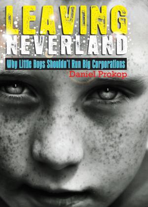 Cover of the book Leaving Neverland (Why Little Boys Shouldn't Run Big Corporations) by Peter Adriaenssens
