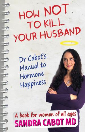 Cover of the book How NOT to kill your husband by Sandra Cabot MD, Magaret Jasinska ND