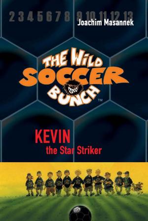 Cover of the book The Wild Soccer Bunch, Book 1, Kevin the Star Striker by Michael Part