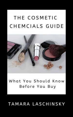 bigCover of the book The Cosmetic Chemicals Guide: What You Should Know Before You Buy by 
