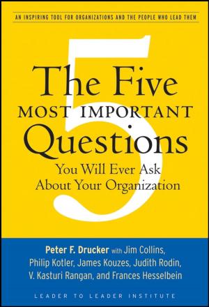 Cover of the book The Five Most Important Questions You Will Ever Ask About Your Organization by Ross Barnett, Graham Moon, Jamie Pearce, Lee Thompson, Liz Twigg