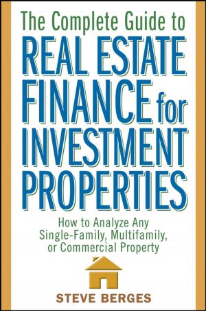Cover of the book The Complete Guide to Real Estate Finance for Investment Properties by Michael Griga, Raymund Krauleidis