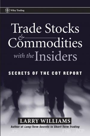 Cover of the book Trade Stocks and Commodities with the Insiders by Stephen C. Newman