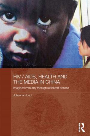 Cover of the book HIV / AIDS, Health and the Media in China by Alistair M. Macleod