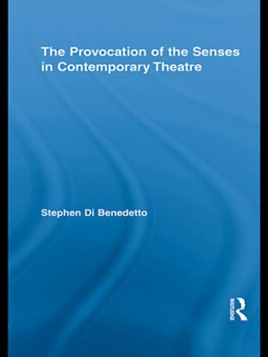 Cover of the book The Provocation of the Senses in Contemporary Theatre by Dr John Head, Dr John Head, John Head