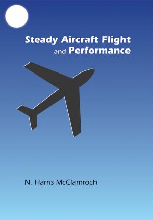 Cover of the book Steady Aircraft Flight and Performance by Scott McMillin
