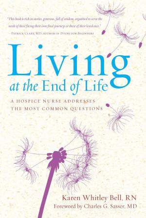 Cover of the book Living at the End of Life by Karen Whitley Bell, RN