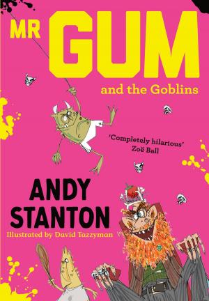 Cover of the book Mr. Gum and the Goblins by Andy Stanton