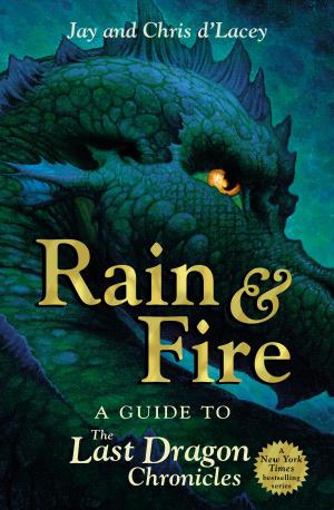 bigCover of the book Rain and Fire: A Guide to the Last Dragon Chronicles by 
