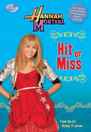 Cover of the book Hannah Montana: Hit or Miss by Disney Book Group