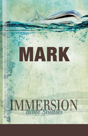 Cover of the book Immersion Bible Studies: Mark by Paul Nixon, Kim Shockley