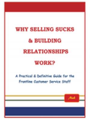 Cover of the book Why Selling Sucks & Building Relationships Work? by Nan Rebik, Carole Hinkelman