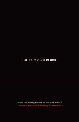 Book cover of Rid of My Disgrace (Foreword by Mark Driscoll): Hope and Healing for Victims of Sexual Assault
