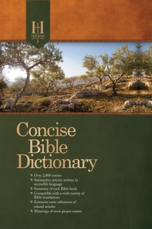 Cover of the book Holman Concise Bible Dictionary by Dr. Rex Butler, Dr. Ken Cleaver, Dr. Rodrick K. Durst, Dr. Lloyd A. Harsch, James Lutzweiler, Dr. Stephen Presley