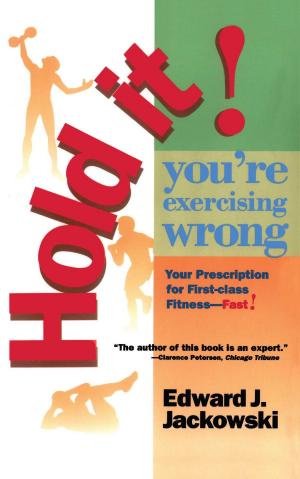 Cover of the book Hold It! You're Exercizing Wrong by Gary E. Schwartz, Ph.D.