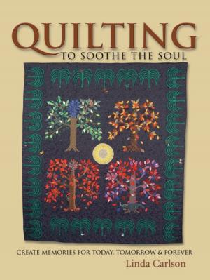 Cover of the book Quilting To Soothe The Soul by 