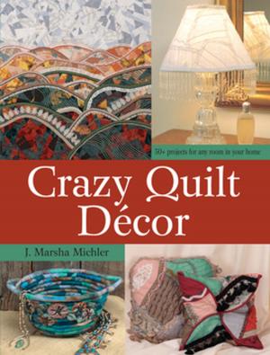 Cover of the book Crazy Quilt Décor by Julie Collins, Tina Parkes
