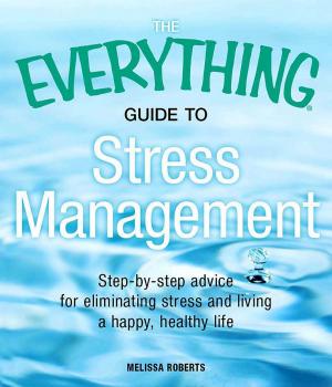Cover of the book The Everything Guide to Stress Management by Brett McKay, Kate McKay