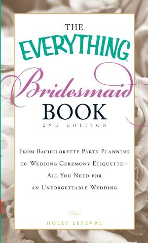 Cover of the book The Everything Bridesmaid Book by Constance Stellas