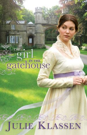 Cover of the book Girl in the Gatehouse, The by Davis Bunn, Janette Oke