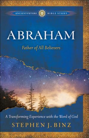 Cover of the book Abraham (Ancient-Future Bible Study: Experience Scripture through Lectio Divina) by Alexandra Kuykendall