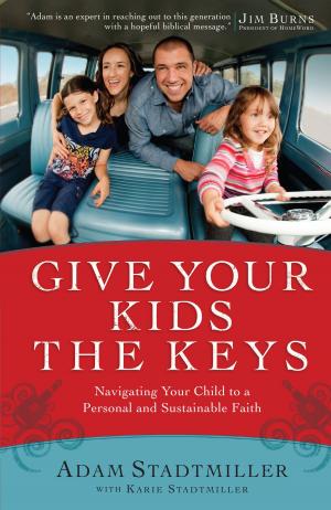 Cover of the book Give Your Kids the Keys by Holley Gerth