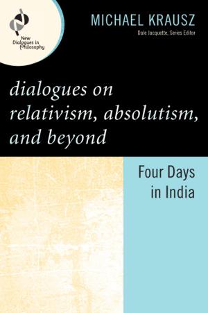Cover of the book Dialogues on Relativism, Absolutism, and Beyond by Kjersti VanSlyke-Briggs
