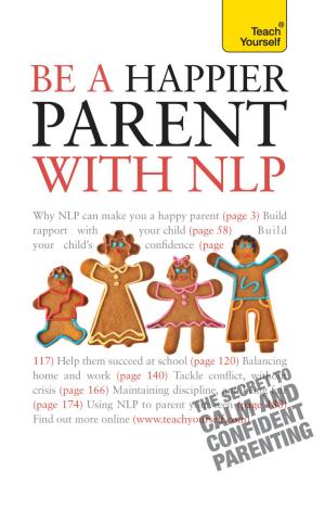 Cover of the book Be a Happier Parent with NLP by Patricia Robins