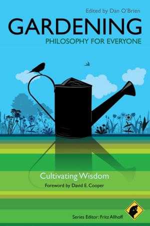 Cover of the book Gardening - Philosophy for Everyone by Emmett Cox