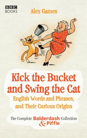 Cover of the book Kick the Bucket and Swing the Cat by Jacqueline Bellevois