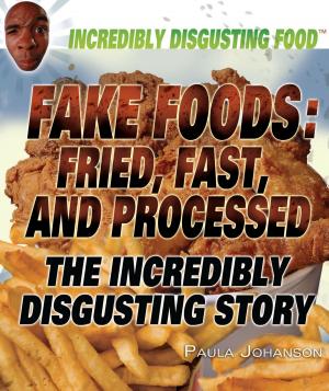 Cover of the book Fake Foods: Fried, Fast, and Processed by Corona Brezina