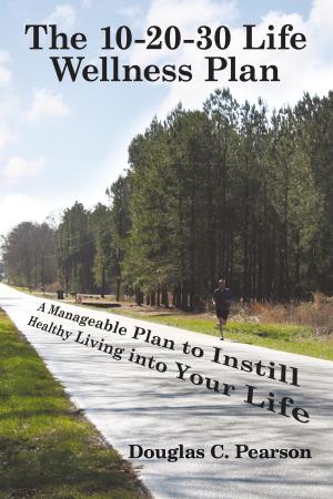 Cover of the book The 10-20-30 Life Wellness Plan by Dr. Librado Enrique Gonzalez