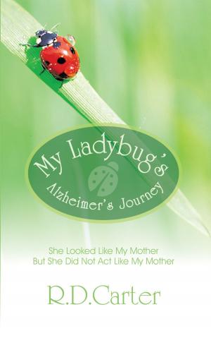 Cover of the book My Ladybug's Alzheimer's Journey by Dr. Eugene Barron