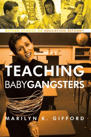 Cover of the book Teaching Baby Gangsters by Larry D. Quick