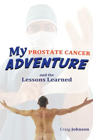 Cover of the book My Prostate Cancer Adventure, and the Lessons Learned by Jin H Wang