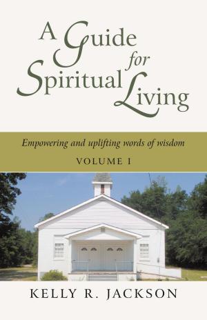 Cover of the book A Guide for Spiritual Living by Cortes Bicking PhD, Kevin B. McKenzie