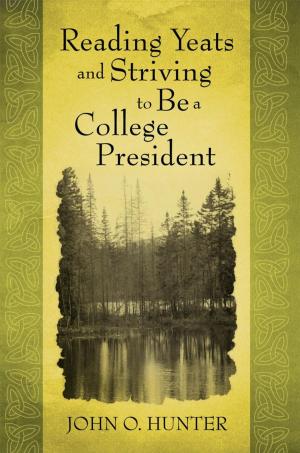Cover of the book Reading Yeats and Striving to Be a College President by Steven W. Moore