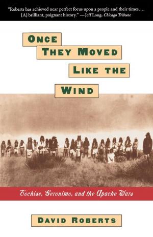 bigCover of the book ONCE THEY MOVED LIKE THE WIND: COCHISE, GERONIMO, by 