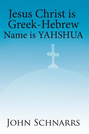 Book cover of Jesus Christ Is Greek-Hebrew Name Is Yahshua