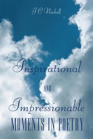 Cover of the book Inspirational and Impressionable Moments in Poetry by Maria G. Lolon
