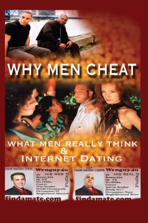 Cover of the book Why Men Cheat, What Men Really Think and Internet Dating by Helen Cochran Coffey