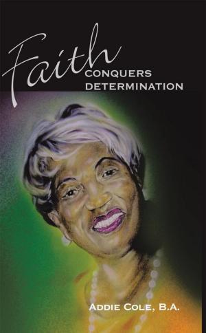 Cover of the book Faith Conquers Determination by Master Prophet James T. Johnson