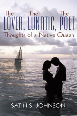 Book cover of The Lover, the Lunatic, the Poet- Thoughts of a Native Queen