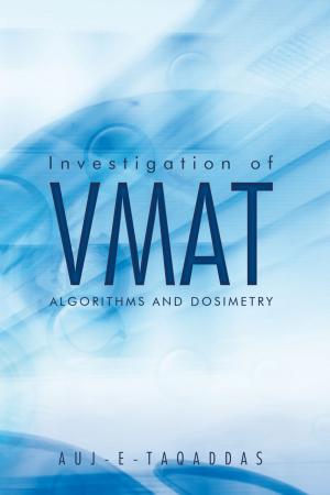 Cover of the book Investigation of Vmat Algorithms and Dosimetry by Joachim P.C. Acolatse Jr.
