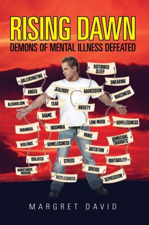Cover of the book Rising Dawn : Demons of Mental Illness Defeated by Venantius C. Anasoh