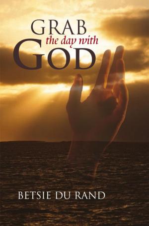 Cover of the book Grab the Day with God by Maryke Middelmann