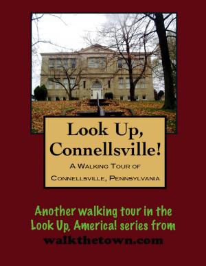 Cover of the book A Walking Tour of Connellsville, Pennsylvania by Doug Gelbert