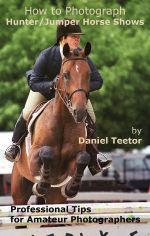 Cover of the book How to Photograph Hunter/Jumper Horse Shows by Fred Sanches